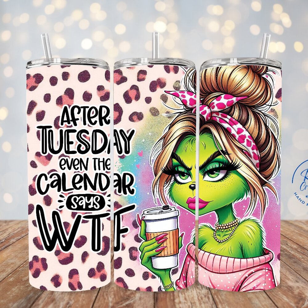 Funny WTF Tumbler, Tuesday Humor Skinny Tumbler, Grinch Tumbler WTF Coffee Cup